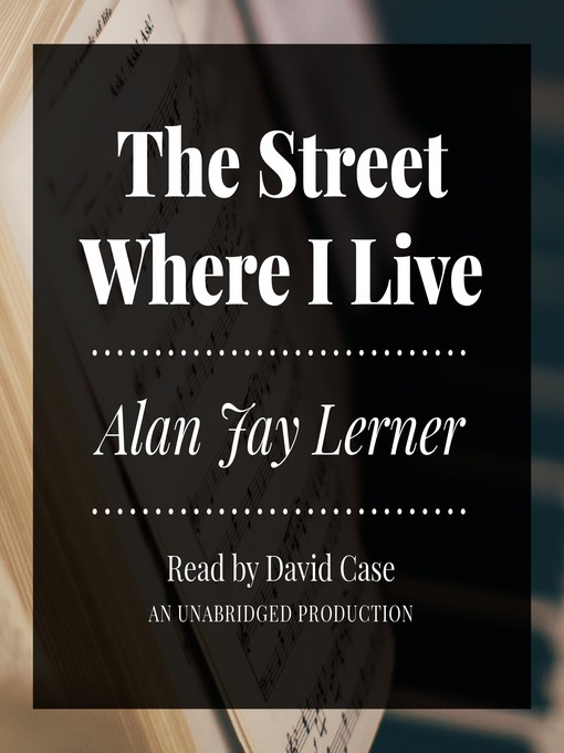 Title details for The Street Where I Live by Alan Jay Lerner - Available